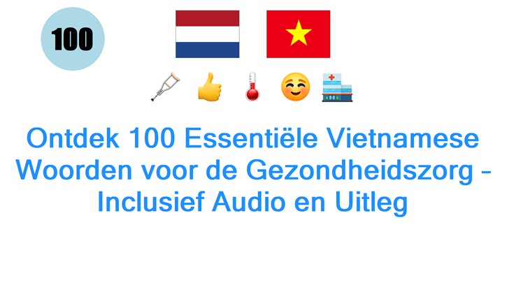 Ontdek 100 Essentiële Vietnamese Woorden voor de Gezondheidszorg – Inclusief Audio en Uitleg